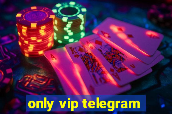 only vip telegram